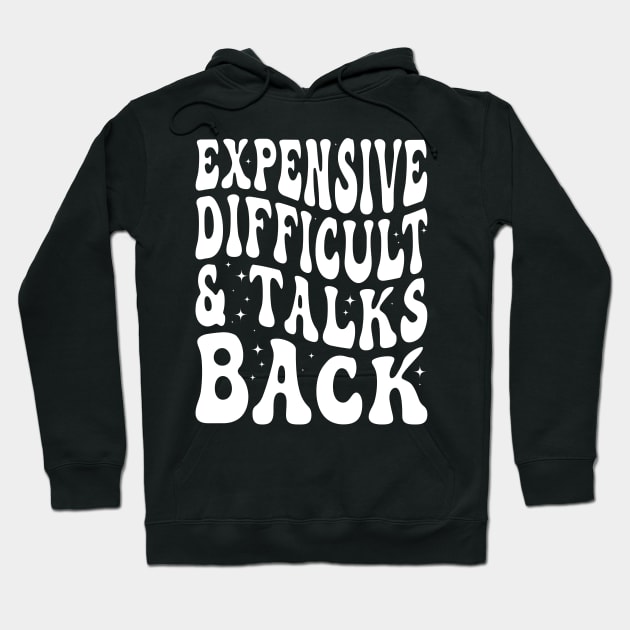 Expensive Difficult And Talks Back Mothers Day Hoodie by Flow-designs